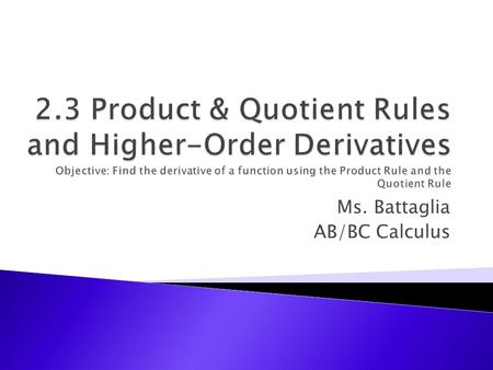 Ms. Battaglia AB/BC Calculus. The product of two differentiable functions f and g is itself differentiable. Moreover, the derivative of fg is the first.