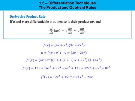 1.6 – Differentiation Techniques The Product and Quotient Rules.