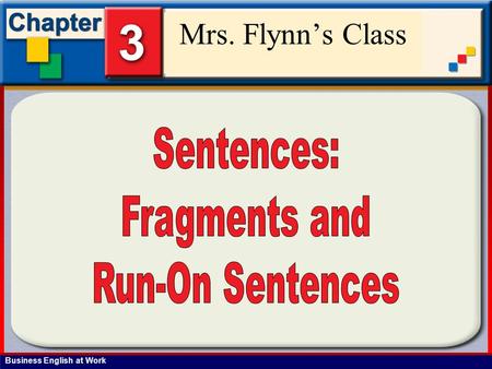 Business English at Work SentenceDevelopment Mrs. Flynn’s Class.