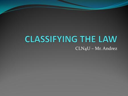 CLN4U – Mr. Andrez. Domestic vs International Law Domestic Law: All law (case, statute, or otherwise) that exists within a nation’s borders. Example: