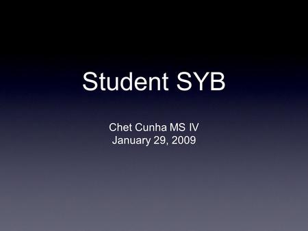 Student SYB Chet Cunha MS IV January 29, 2009. History 35 y/o M complaining of dyspnea on exertion. Has had DOE x 5 years, but has recently worsened.