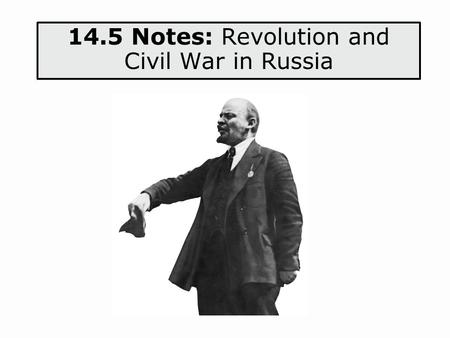 14.5 Notes: Revolution and Civil War in Russia