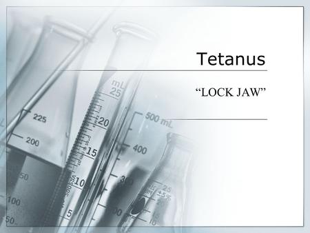 Tetanus “LOCK JAW”. Clostridia: general characteristics Genus Clostridium contains a large number of gram-positive, spore-forming species, several of.