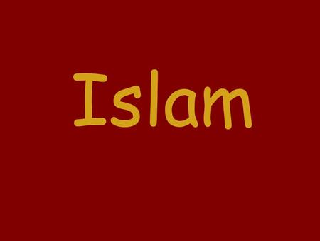 Islam. Basics of Islam  Monotheistic - belief in 1 God: Allah.