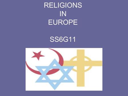 RELIGIONS IN EUROPE SS6G11. BC = Before Christ AD(Anno Domini)=Year of Our Lord Timeline Judaism___________Christianity______Islam.