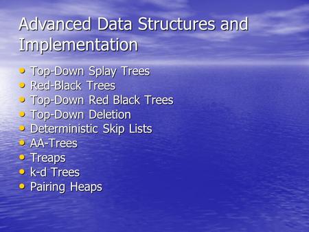 Advanced Data Structures and Implementation Top-Down Splay Trees Top-Down Splay Trees Red-Black Trees Red-Black Trees Top-Down Red Black Trees Top-Down.