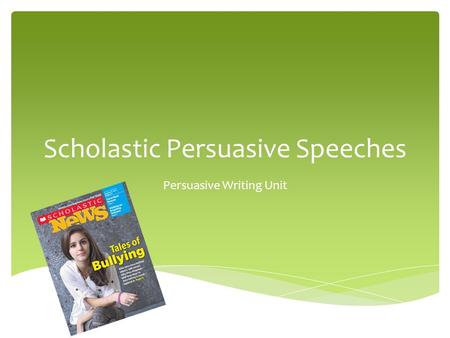 Scholastic Persuasive Speeches Persuasive Writing Unit.