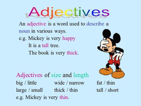 Adjectives An adjective is a word used to describe a