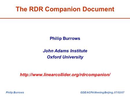 Philip Burrows GDE/ACFA Meeting Beijing, 07/02/07 Philip Burrows John Adams Institute Oxford University  The.