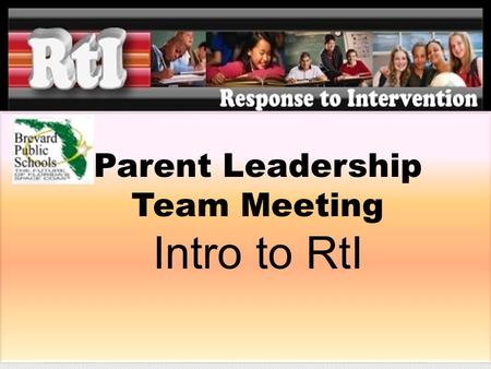 Parent Leadership Team Meeting Intro to RtI.  RtI Overview  Problem Solving Process  What papers do I fill out?  A3 documenting the story.