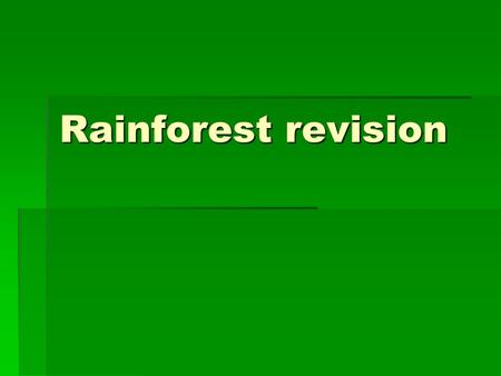 Rainforest revision. Here is the answer: what is the question?  Adaptation  Emergent  Forest floor  Sustainable development  Eco tourism  Cattle.