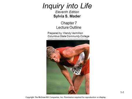 1-1 Inquiry into Life Eleventh Edition Sylvia S. Mader Chapter 7 Lecture Outline Prepared by: Wendy Vermillion Columbus State Community College Copyright.