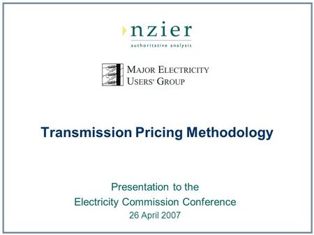 Transmission Pricing Methodology Presentation to the Electricity Commission Conference 26 April 2007.