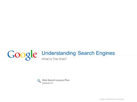 Understanding Search Engines What Is The Web? Web Search Lesson Plan Module A1.