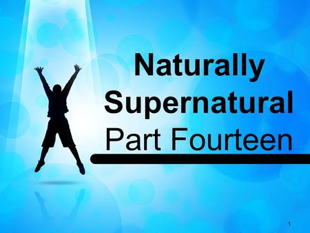 1 Naturally Supernatural Part Fourteen. 2 Hebrews 12:3 (NIV) 2 Let us fix our eyes on Jesus, the author and perfecter of our faith, who for the joy set.