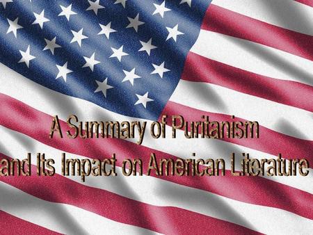 AlaskaHawaii The Map of THE UNITED STATES The definition of Puritanism The creeds of Puritanism The characteristics of Puritanism A Summary of Puritanism.