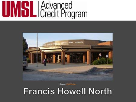 Source: FNHTodayFNHToday. The Advanced Credit Program (ACP) at UMSL is a dual credit program that permits qualifying students to earn college credit and.