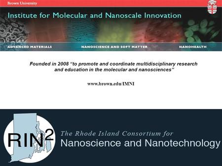 Founded in 2008 “to promote and coordinate multidisciplinary research and education in the molecular and nanosciences” INSTITUTE-WIDE THEMES Molecular.