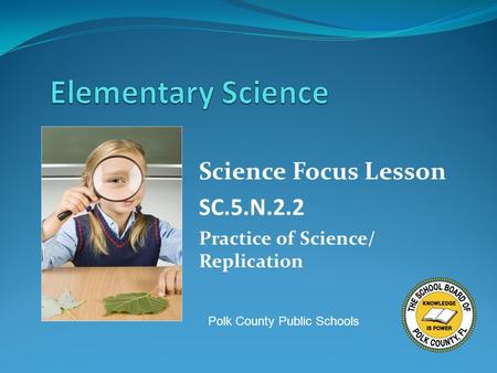 Science Focus Lesson SC.5.N.2.2 Practice of Science/ Replication