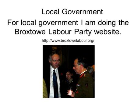 Local Government For local government I am doing the Broxtowe Labour Party website.