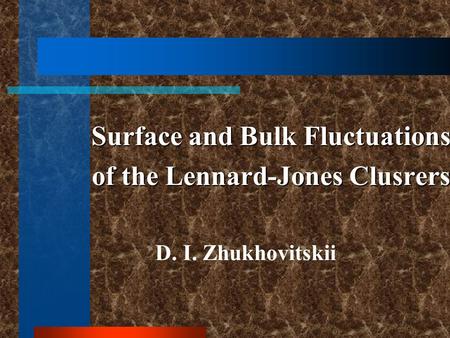 Surface and Bulk Fluctuations of the Lennard-Jones Clusrers D. I. Zhukhovitskii.