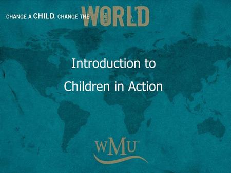 Introduction to Children in Action. Children in Action sm is a fun-filled missions organization for girls and boys in grades 1 through 6 that helps children.
