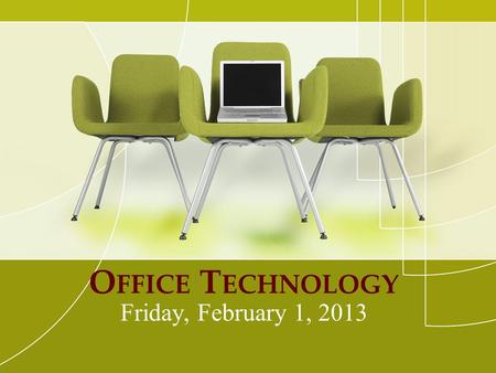 O FFICE T ECHNOLOGY Friday, February 1, 2013. R EVIEW OF LAST WEEK Hardware v. Software Hardware names and functions Different kinds of computers Created.