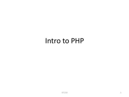 Intro to PHP IST2101. Review: HTML & Tags 2IST210.