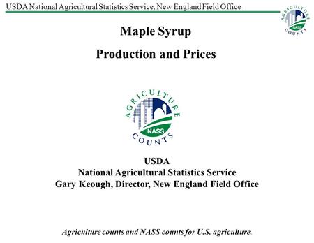 USDA National Agricultural Statistics Service, New England Field Office Agriculture counts and NASS counts for U.S. agriculture. USDA National Agricultural.