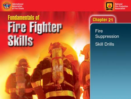 21 Fire Suppression Skill Drills. 2 Objectives Apply water using the direct, indirect or combination attack. Use a large handline using the one- or two-
