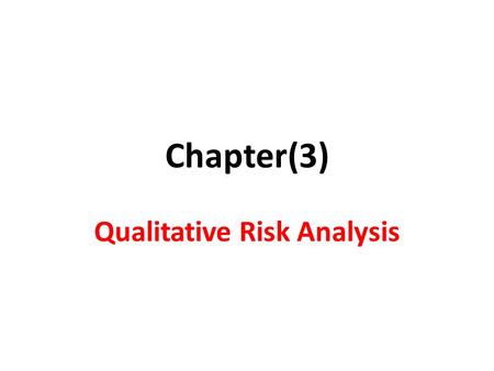 Chapter(3) Qualitative Risk Analysis. Risk Model.
