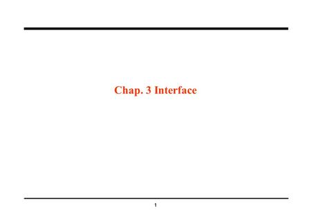 1 Chap. 3 Interface. 2 Interface  Physical connection between node and transceiver  Network interface card (NIC)  Physical connection between transceivers.