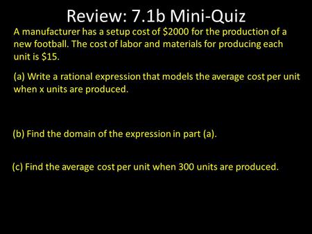 A manufacturer has a setup cost of $2000 for the production of a new football. The cost of labor and materials for producing each unit is $15. (a) Write.
