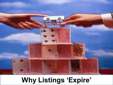 Why Listings ‘Expire’. Price – Without proper pricing, a property will take a longer time to achieve a sale and will yield substantially less dollars.