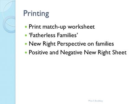Printing Print match-up worksheet ‘Fatherless Families’ New Right Perspective on families Positive and Negative New Right Sheet Miss S Brobbey.