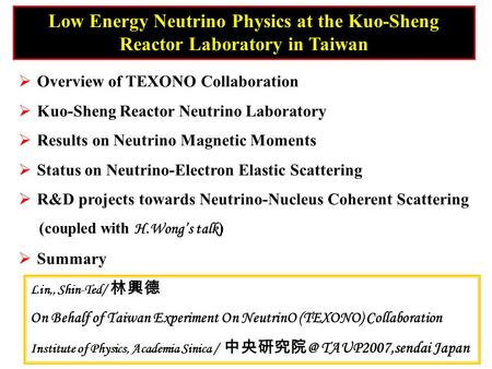 Low Energy Neutrino Physics at the Kuo-Sheng Reactor Laboratory in Taiwan  Overview of TEXONO Collaboration  Kuo-Sheng Reactor Neutrino Laboratory 