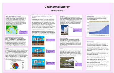 Chelsey Colvin Geothermal Energy What is Geothermal Energy? Geothermal energy is a renewable source of energy that barely does any damage to the environment.