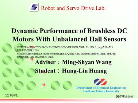 Department of Electrical Engineering Southern Taiwan University Robot and Servo Drive Lab. Dynamic Performance of Brushless DC Motors With Unbalanced Hall.