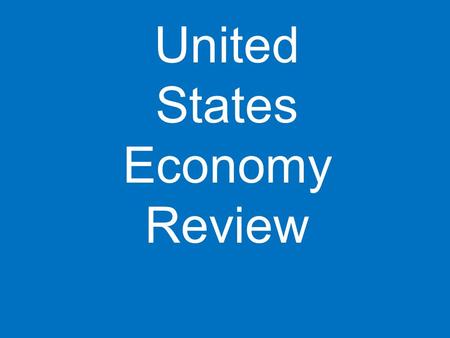 United States Economy Review. What are “goods”? Can you think of a good you have bought?