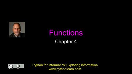 Functions Chapter 4 Python for Informatics: Exploring Information www.pythonlearn.com.