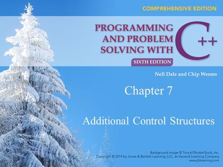 Chapter 7 Additional Control Structures. Chapter 7 Topics l Switch Statement for Multi-Way Branching l Do-While Statement for Looping l For Statement.