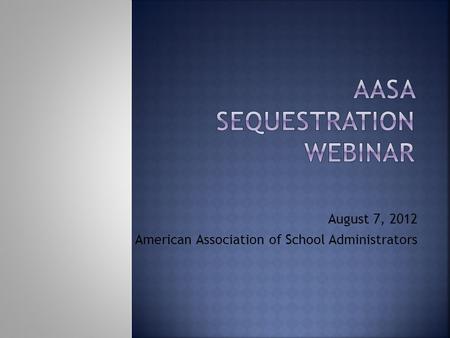 August 7, 2012 American Association of School Administrators.