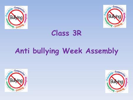 Class 3R Anti bullying Week Assembly. We recorded our thoughts and ideas in circle maps…
