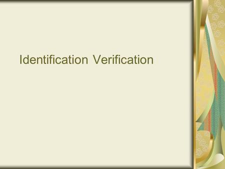 Identification Verification. Verification Required Election Day Registration Mail-in Only if Driver’s License # or Social Security # does not validate.