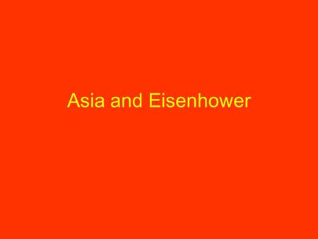 Asia and Eisenhower. The Chinese Revolution The Chinese Civil War came to a close in 1949 when Chiang Kai-shek and his supporters took refuge on the island.