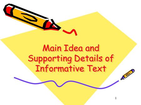 1 Main Idea and Supporting Details of Informative Text.