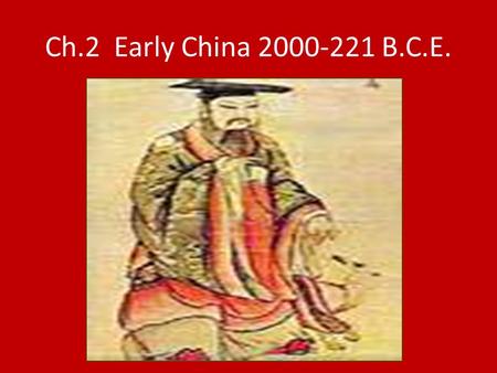 Ch.2 Early China 2000-221 B.C.E.. Main IdeaDetailsNotemaking Geography and Resources China developed isolated from other regions because of its geography.