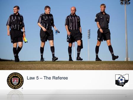 1 Law 5 – The Referee. 2 Law 5 Referee Mechanics & Signals.