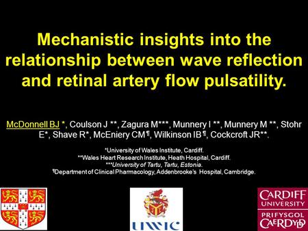 Mechanistic insights into the relationship between wave reflection and retinal artery flow pulsatility. McDonnell BJ *, Coulson J **, Zagura M***, Munnery.