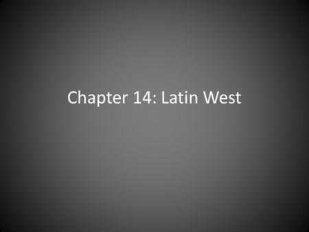 Chapter 14: Latin West. Warm Up Chapter 13 1.Mali empire prospered bc of: 2.Ruler of Mali Empire: 3.His impact in Africa: 4.Capital of Mali Empire: 5.Ibn.